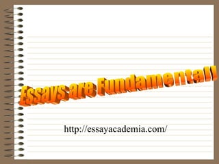 Essays are Fundamental! http://essayacademia.com/ 