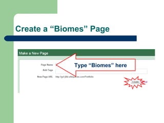 Create a “Biomes” Page Type “Biomes” here 