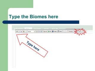 Type the Biomes here Type here 