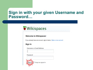 Sign in with your given Username and Password… 