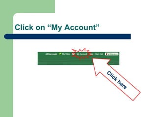 Click on “My Account” Click here 