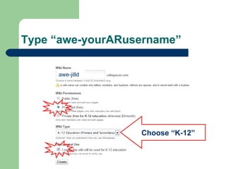 Type “awe-yourARusername” Choose “K-12” awe-jilld 