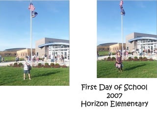 First Day of School
2007
Horizon Elementary
 