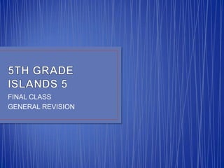 FINAL CLASS
GENERAL REVISION

 