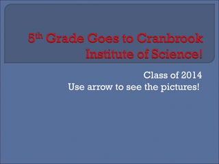 Class of 2014
Use arrow to see the pictures!

 