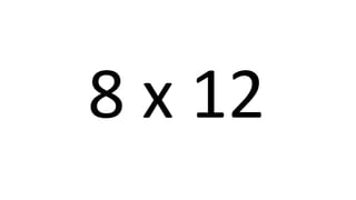 8 x 12 
 
