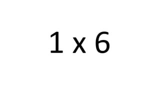 1 x 6 
 