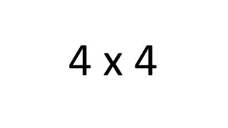 4 x 4 
 