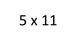 5 x 11 
 