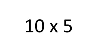 10 x 5 
 