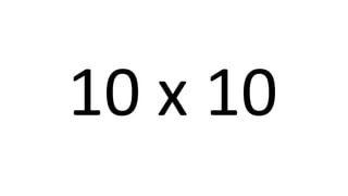 10 x 10 
 