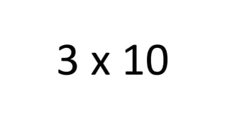 3 x 10 
 