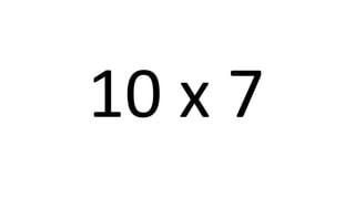 10 x 7 
 