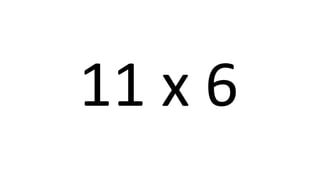11 x 6 
 