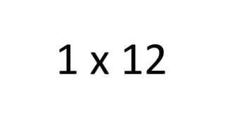 1 x 12 
 