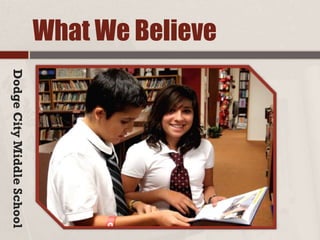 DodgeCityMiddleSchool
What We Believe
 