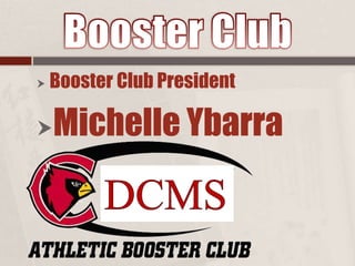  Booster Club President
Michelle Ybarra
 