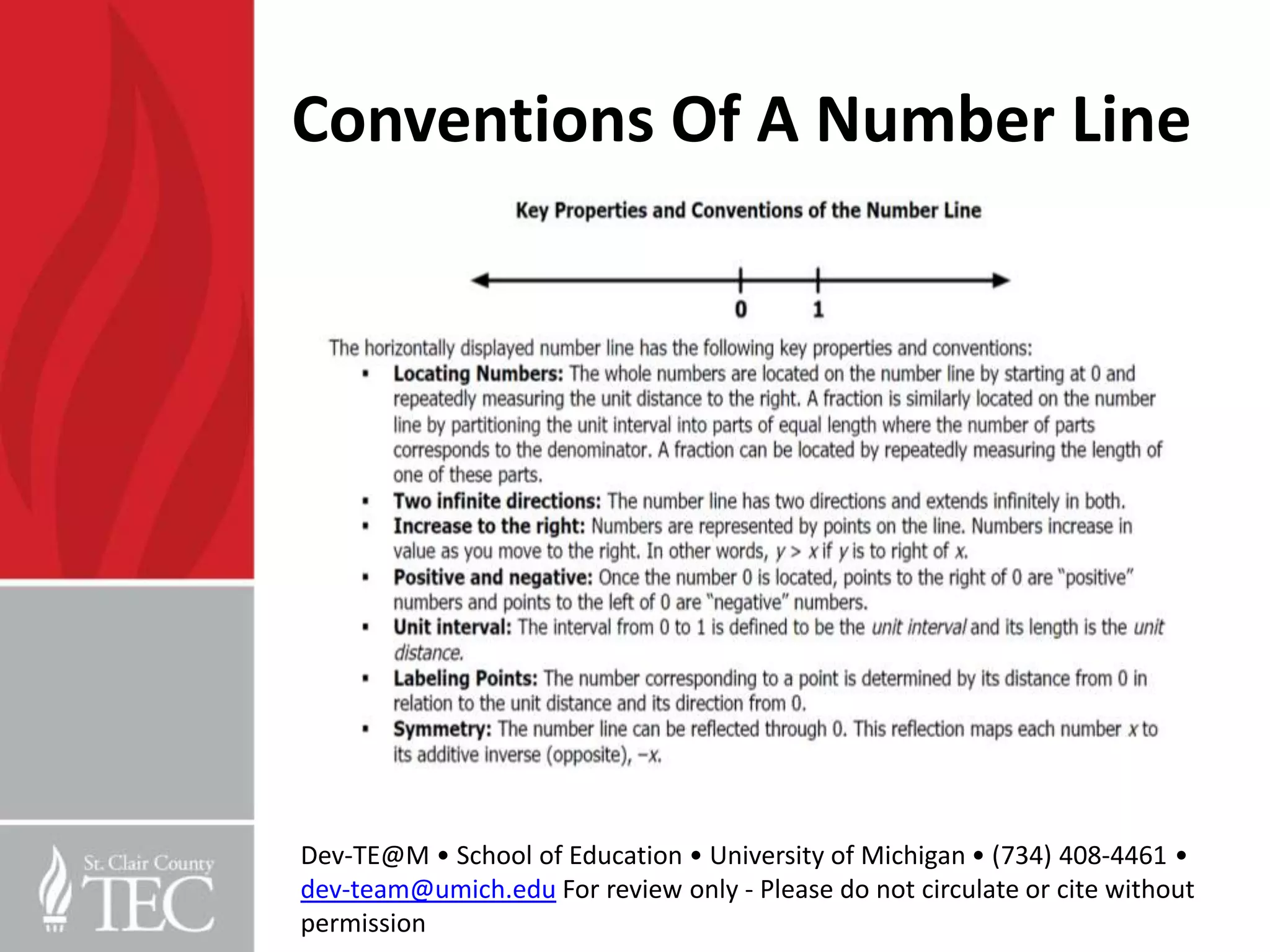 Conventions Of A Number Line




Dev-TE@M • School of Education • University of Michigan • (734) 408-4461 •
dev-team@umich.edu For review only - Please do not circulate or cite without
permission
 
