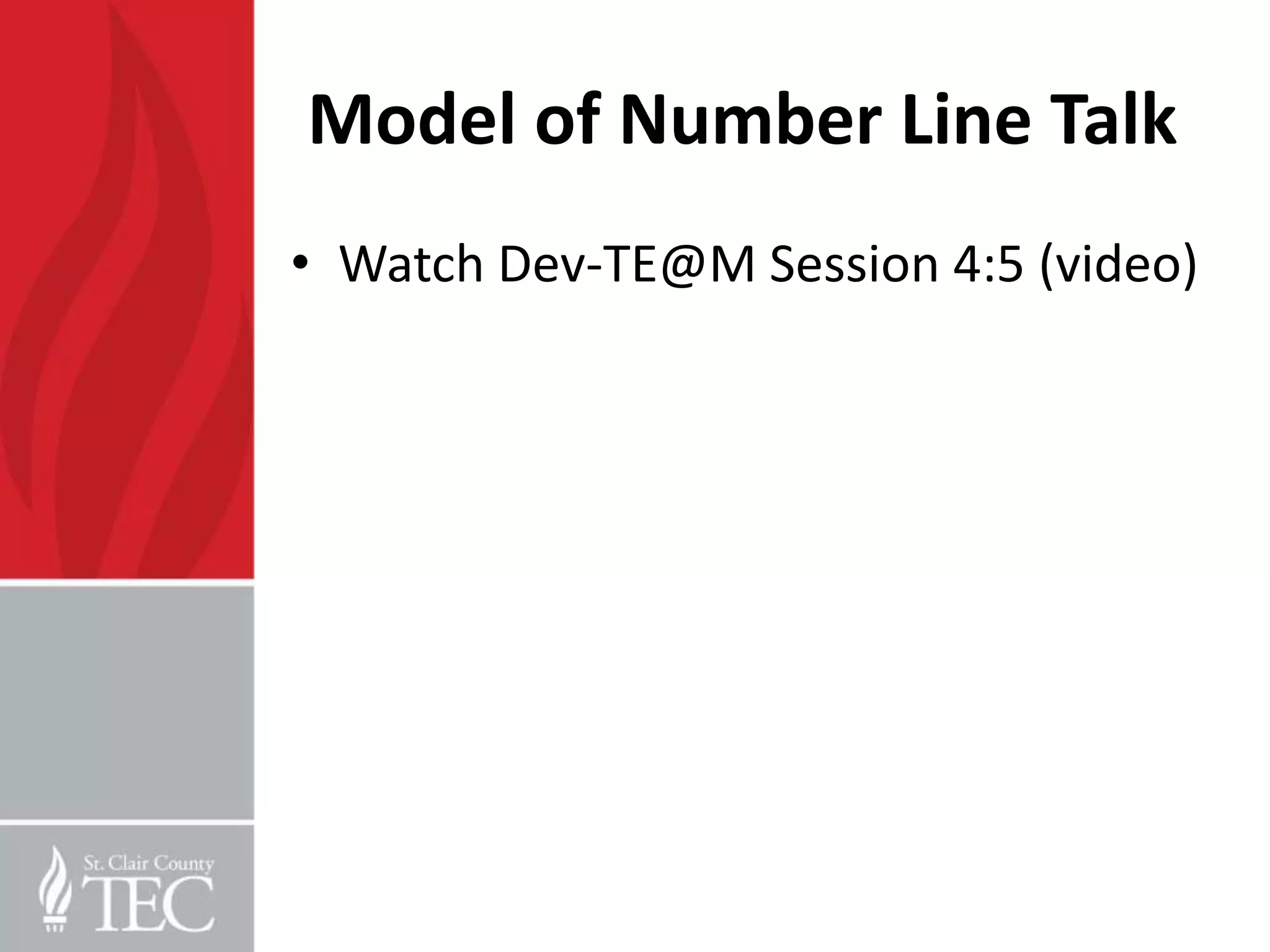 Model of Number Line Talk
• Watch Dev-TE@M Session 4:5 (video)
 