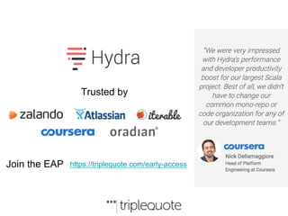 Trusted by
https://triplequote.com/early-accessJoin the EAP
 