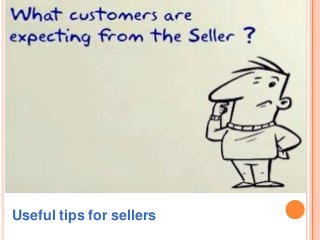 Useful tips for sellers
 