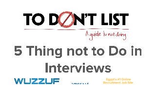 5 things not to do in interviews