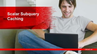 65
Scalar Subquery
Caching
 