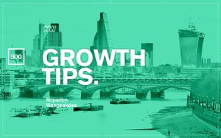 GROWTH 
TIPS.
Nopadon
Wongpakdee
 