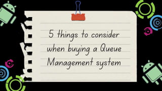 5 things to consider when buying a queue management system