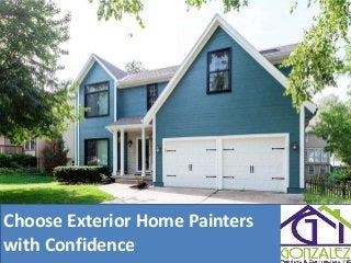 Choose Exterior Home Painters
with Confidence
 