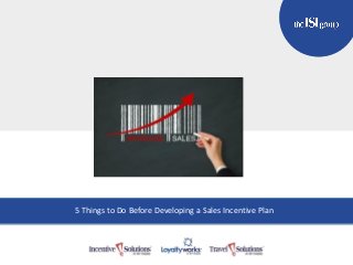TITLE GOES HERE
Subtitle Here
5 Things to Do Before Developing a Sales Incentive Plan
 