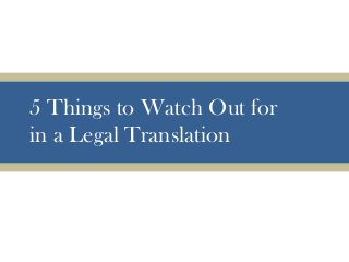5 Things to Watch Out for
in a Legal Translation

 