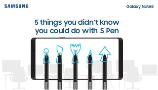 5 things you didn’t know
you could do with S Pen
 