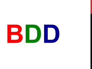 BDD
 