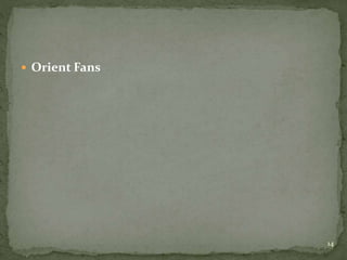  Orient Fans
14
 