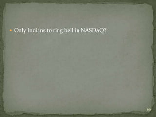  Only Indians to ring bell in NASDAQ?
66
 
