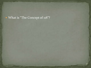  What is “The Concept of 118”?
7
 