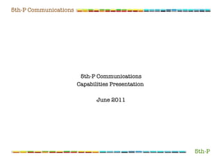 5th-P Communications Capabilities Presentation  June 2011 