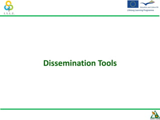 Dissemination Tools
 