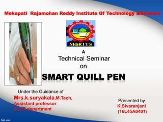 Mekapati Rajamohan Reddy Institute Of Technology &Science
A
Technical Seminar
on
Under the Guidance of
Mrs.k.suryakala,M.Tech,
Assistant professor
E.C.E department
Presented by
K.Sivaranjani
(16L45A0401)
 
