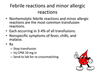 1. Immediate and life threateningProfound intravascular haemolysis,Air embolism,Circulatory overload,Complications of massive blood transfusion.