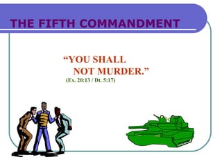 THE FIFTH COMMANDMENT


      “YOU SHALL
        NOT MURDER.”
      (Ex. 20:13 / Dt. 5:17)
 