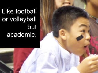 spaceTEAMS
San Antonio,TX
Middle School
Like football
or volleyball
but
academic.
 