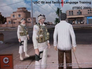 USC ISI and Tactical Language Training
(ITSEC 2005)
 