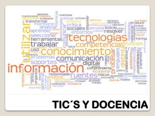 TIC´S Y DOCENCIA

 