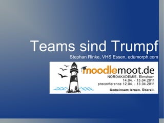 Teams sind Trumpf Stephan Rinke, VHS Essen, edumorph.com 