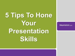 5 Tips To Hone Your Presentation Skills 