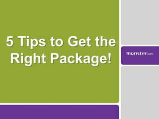 5 Tips to Get the Right Package! 