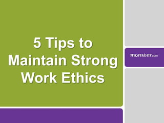 5 Tips to Maintain Strong Work Ethics 