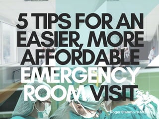 5 Tips For An Affordable Emergency Room Visit | Roger Stanmore MD, JD | PPT